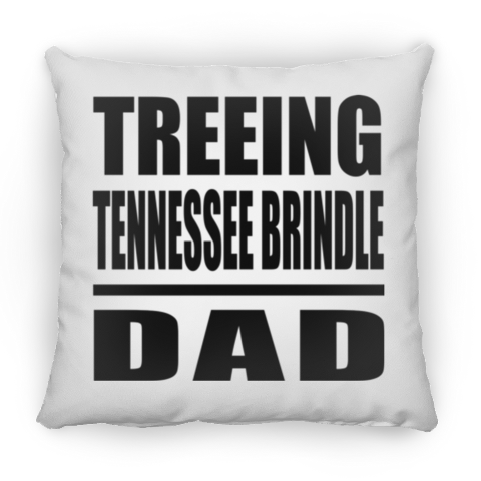Treeing Tennessee Brindle Dad - Throw Pillow