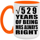 23rd Anniversary Square Root of 529 Years Mrs Always Right - 15oz Accent Mug Orange