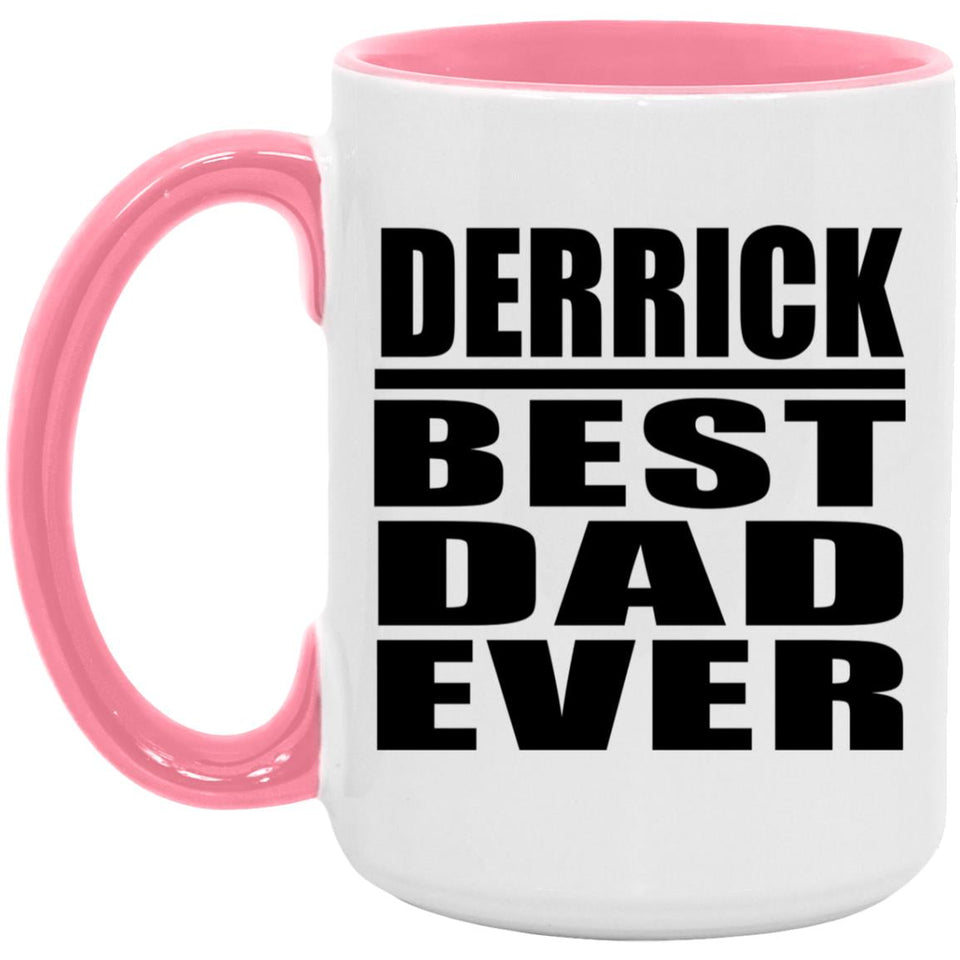 Derrick Best Dad Ever - 15oz Accent Mug Pink