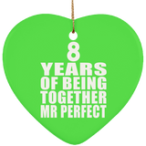 8th Anniversary 8 Years Of Being Mr Perfect - Heart Ornament
