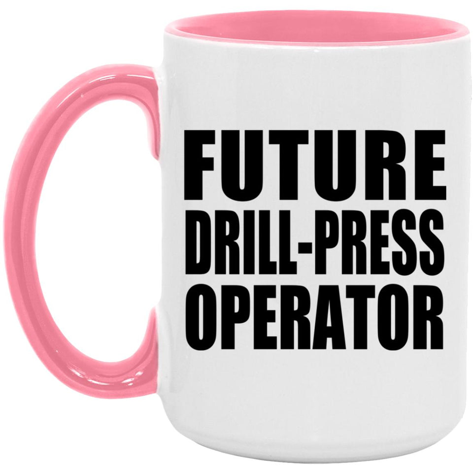 Future Drill-Press Operator - 15oz Accent Mug Pink