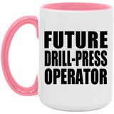 Future Drill-Press Operator - 15oz Accent Mug Pink