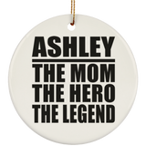 Ashley The Mom The Hero The Legend - Circle Ornament