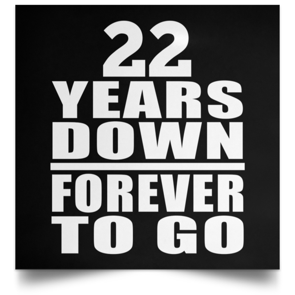 22nd Anniversary 22 Years Down Forever to Go - Poster Square