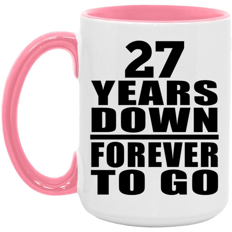 27th Anniversary 27 Years Down Forever to Go - 15oz Accent Mug Pink
