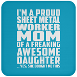 Proud Sheet Metal Worker Mom Of Awesome Daughter - Drink Coaster