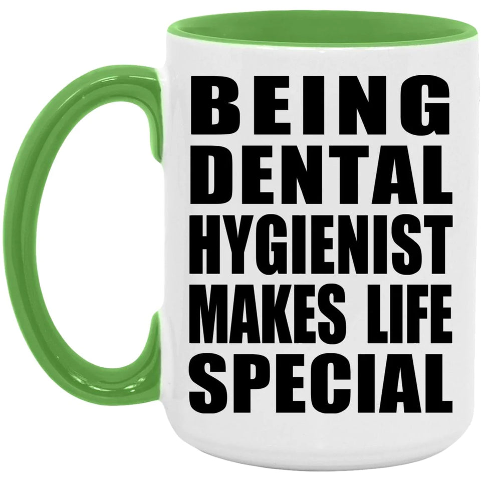 Being Dental Hygienist Makes Life Special - 15oz Accent Mug Green