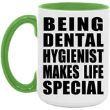 Being Dental Hygienist Makes Life Special - 15oz Accent Mug Green