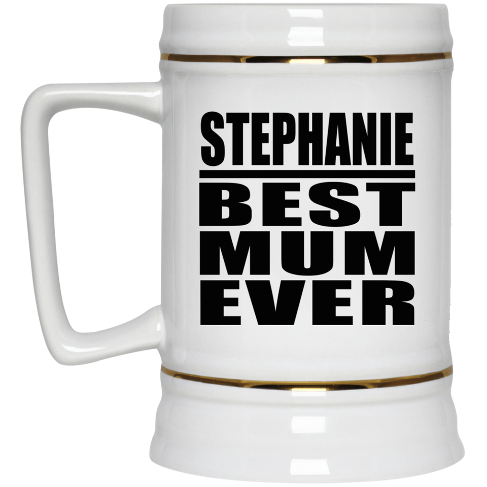 Stephanie Best Mum Ever - Beer Stein
