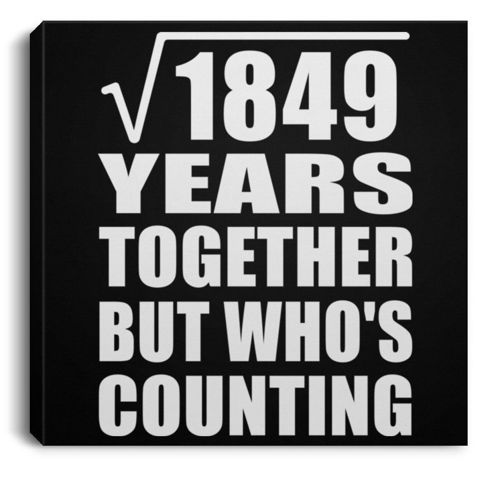 43rd Anniversary Square Root of 1849 Years Who's Counting - Canvas Square
