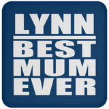 Lynn Best Mum Ever - Drink Coaster