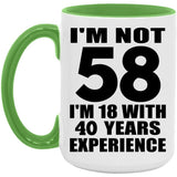 58th Birthday I'm Not 58 I'm 18 With 40 Years Experience - 15oz Accent Mug Green