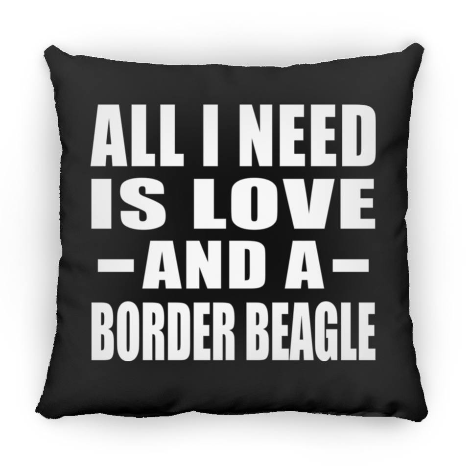 All I Need Is Love And A Border Beagle - Throw Pillow Black
