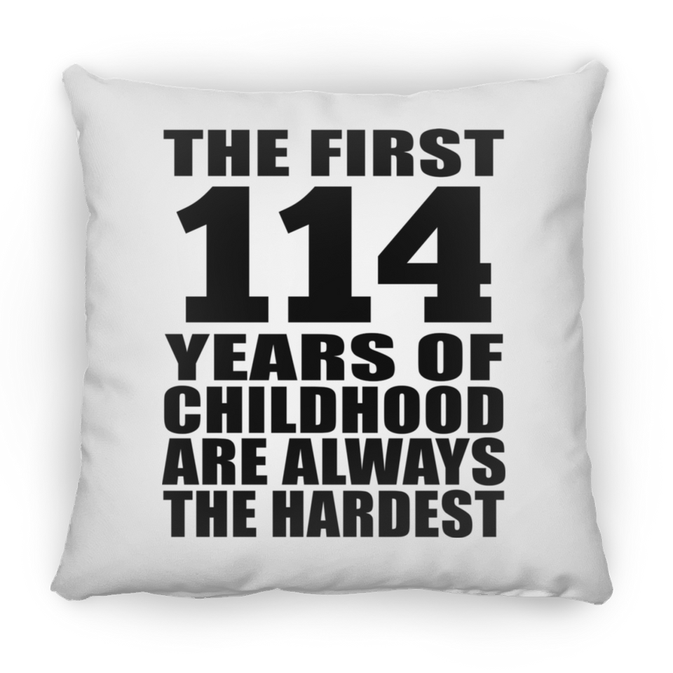 114th Birthday First 114 Years of Childhood Are The Hardest - Throw Pillow