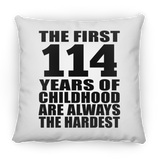 114th Birthday First 114 Years of Childhood Are The Hardest - Throw Pillow
