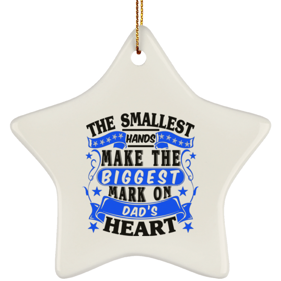 The Smallest Hands Make The Biggest Mark On Dad's Heart - Star Ornament