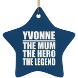 Yvonne The Mum The Hero The Legend - Star Ornament