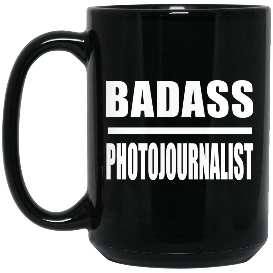 Badass Photojournalist - 15oz Coffee Mug Black