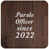 Parole Officer Since 2022 - Drink Coaster D