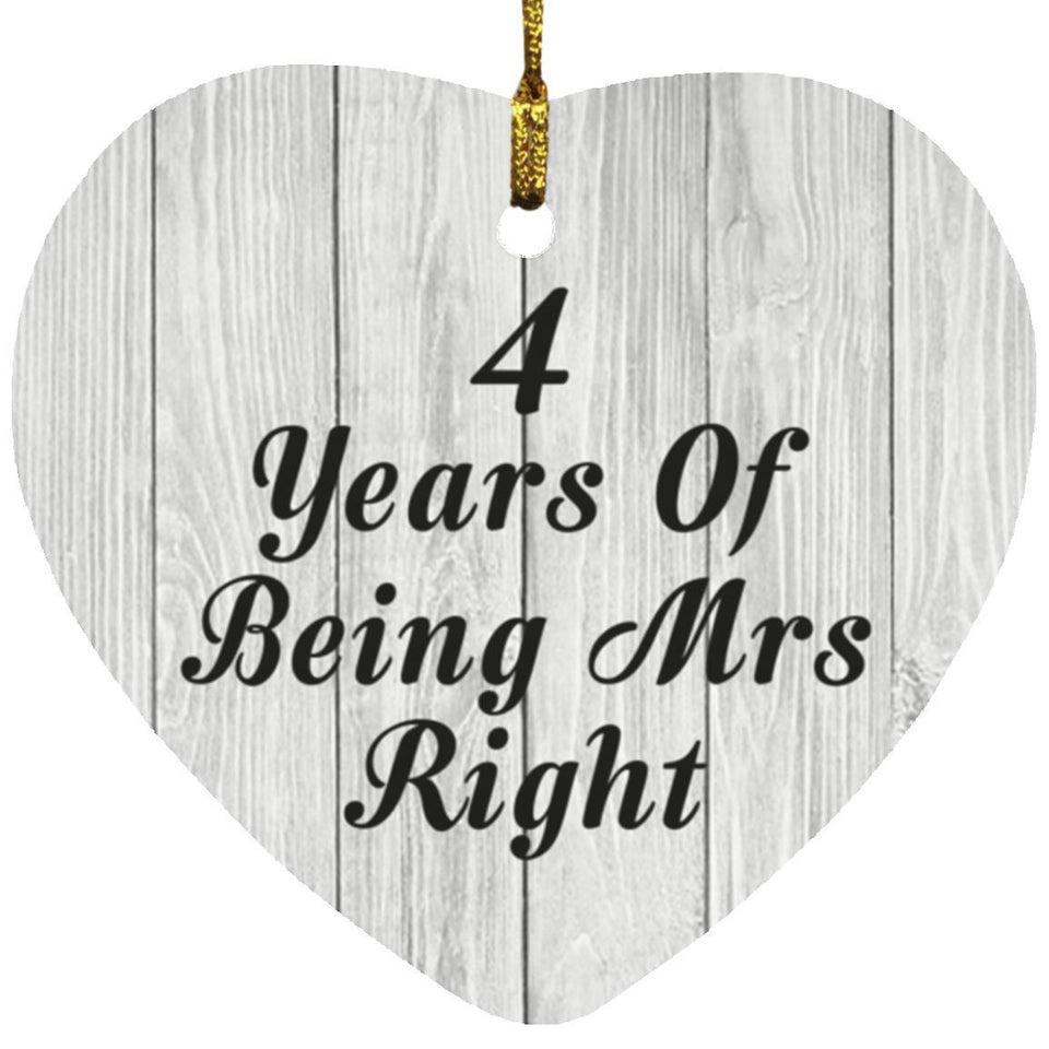 4th Anniversary 4 Years Of Being Mrs Right - Heart Ornament F