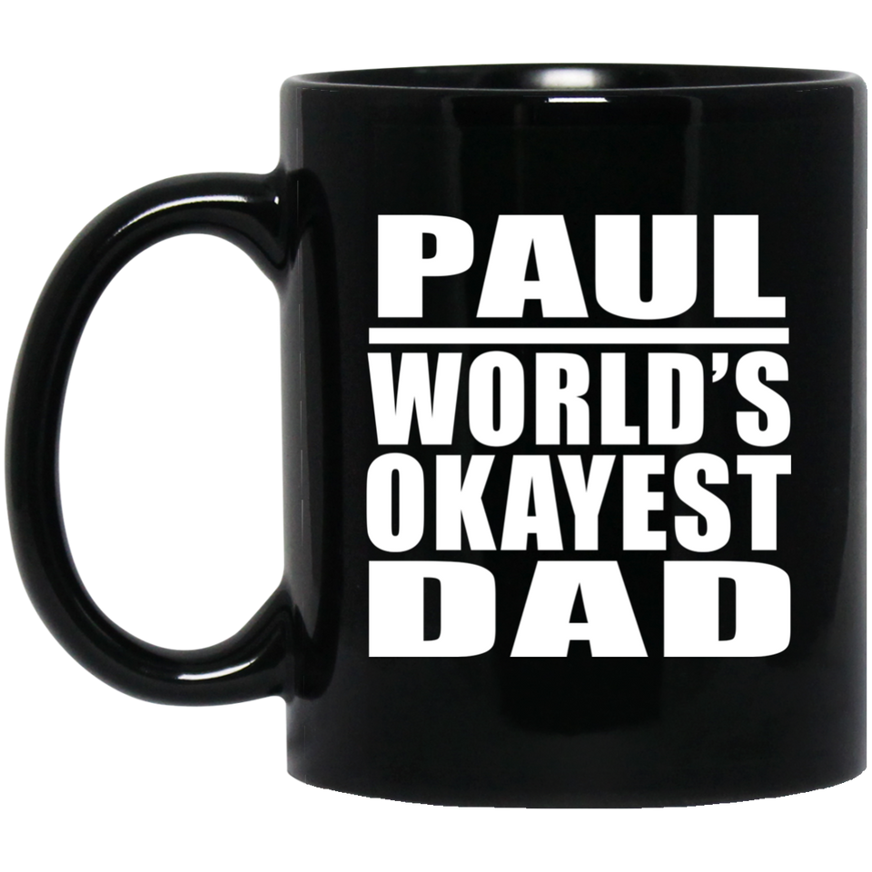 Paul World's Okayest Dad - 11 Oz Coffee Mug Black