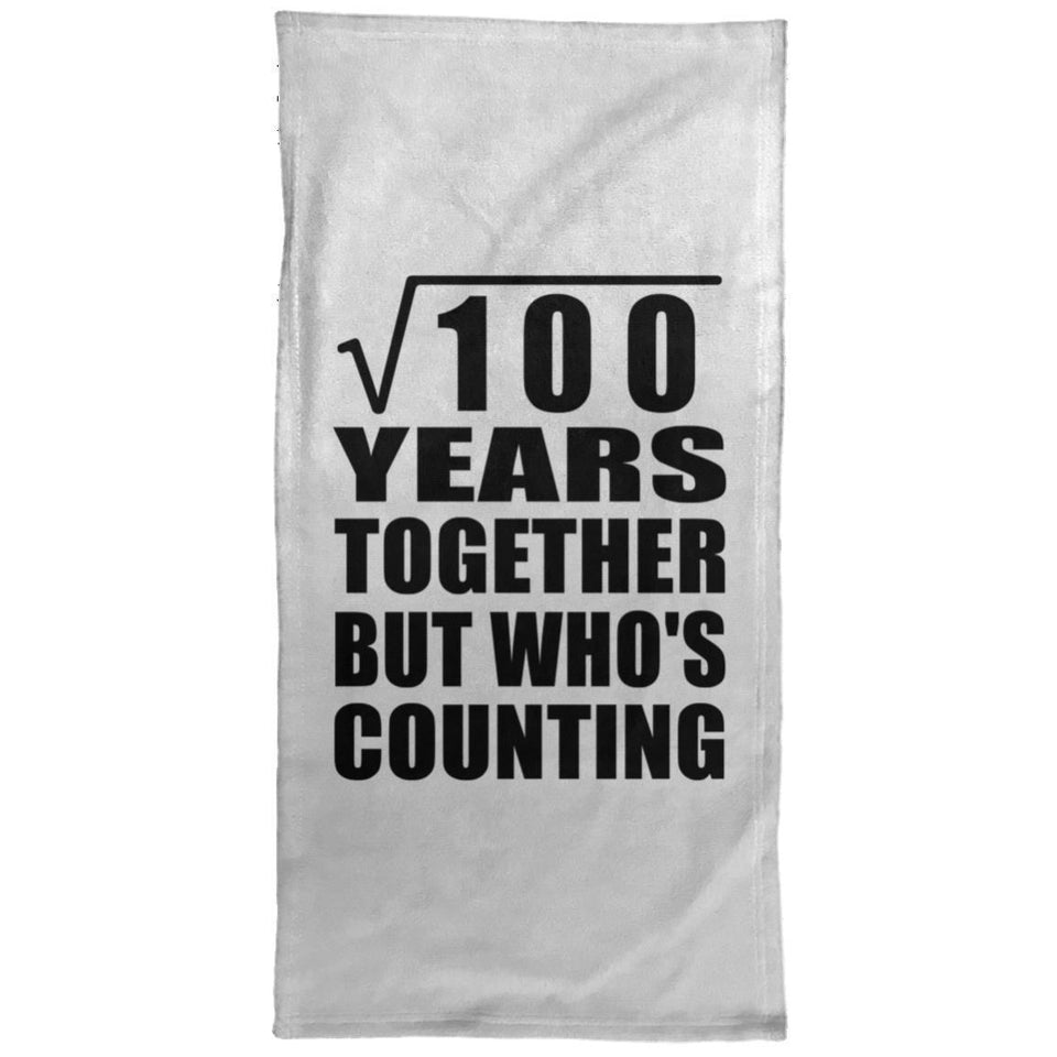 10th Anniversary Square Root of 100 Years Who's Counting - Hand Towel