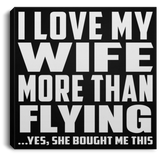 I Love My Wife More Than Flying - Canvas Square