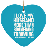 I Love My Husband More Than Boomerang Throwing - Heart Ornament