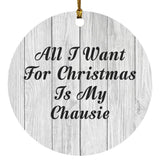 All I Want For Christmas Is My Chausie - Circle Ornament F
