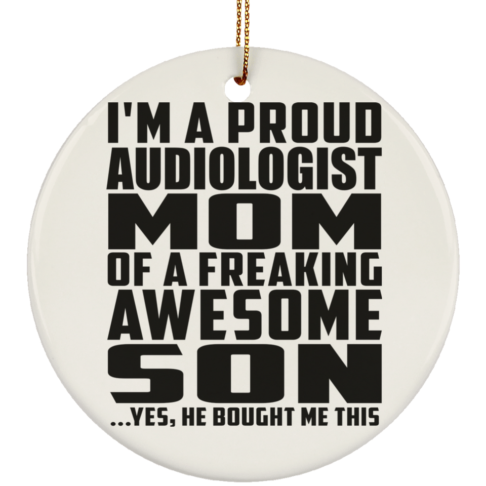 Proud Audiologist Mom Of Awesome Son - Circle Ornament