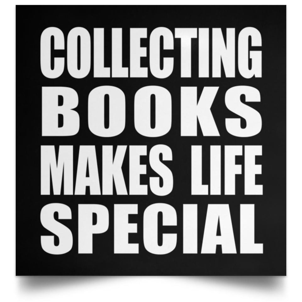 Collecting Books Makes Life Special - Poster Square
