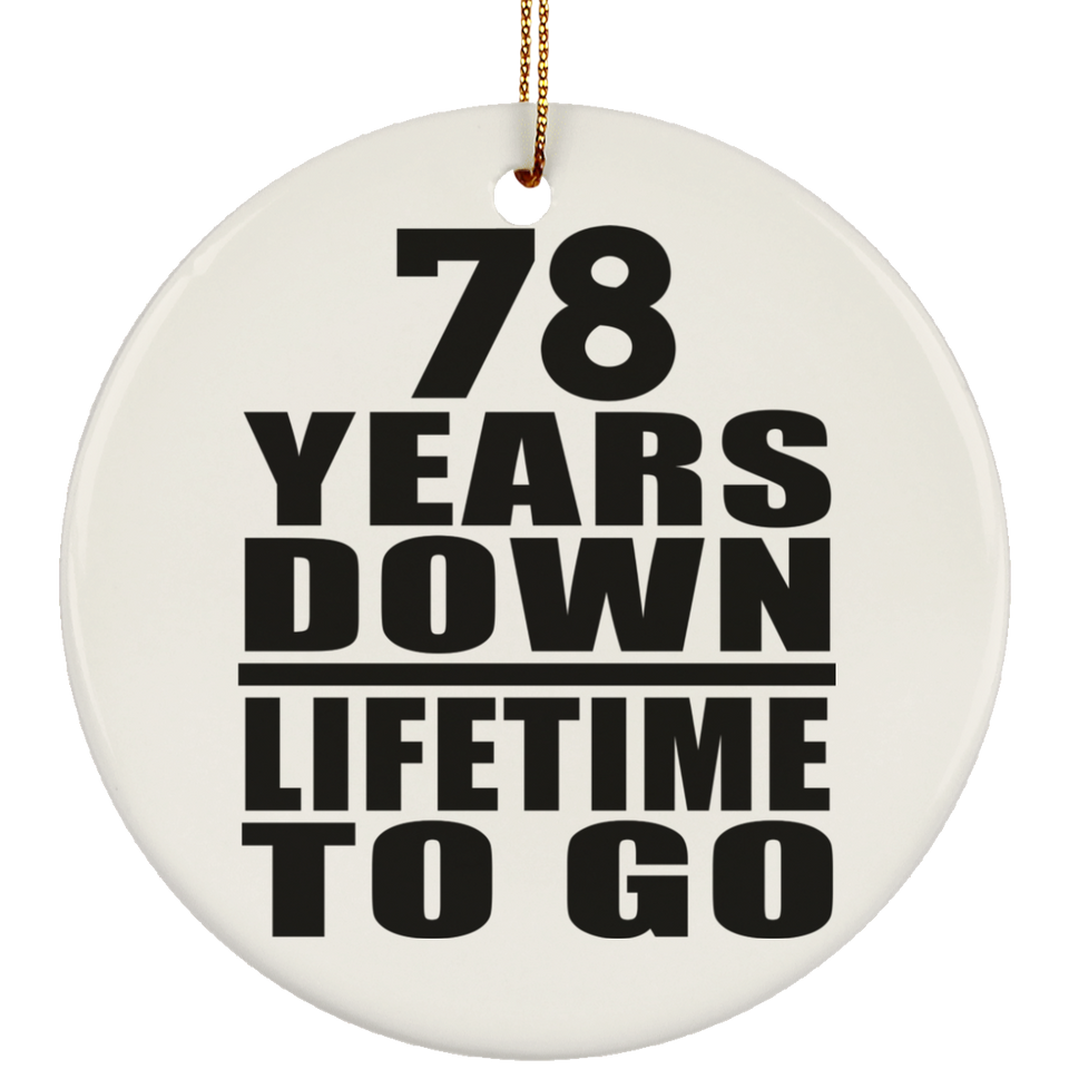 78th Anniversary 78 Years Down Lifetime To Go - Circle Ornament