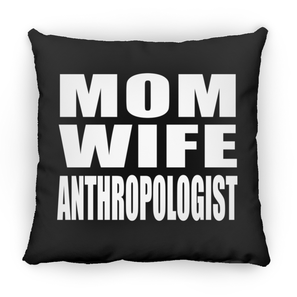 Mom Wife Anthropologist - Throw Pillow Black