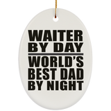 Waiter By Day World's Best Dad By Night - Oval Ornament