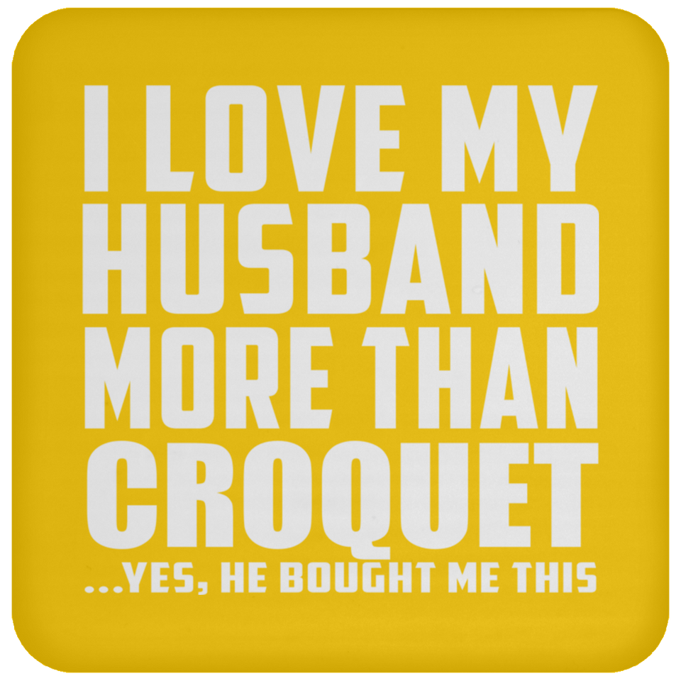 I Love My Husband More Than Croquet - Drink Coaster