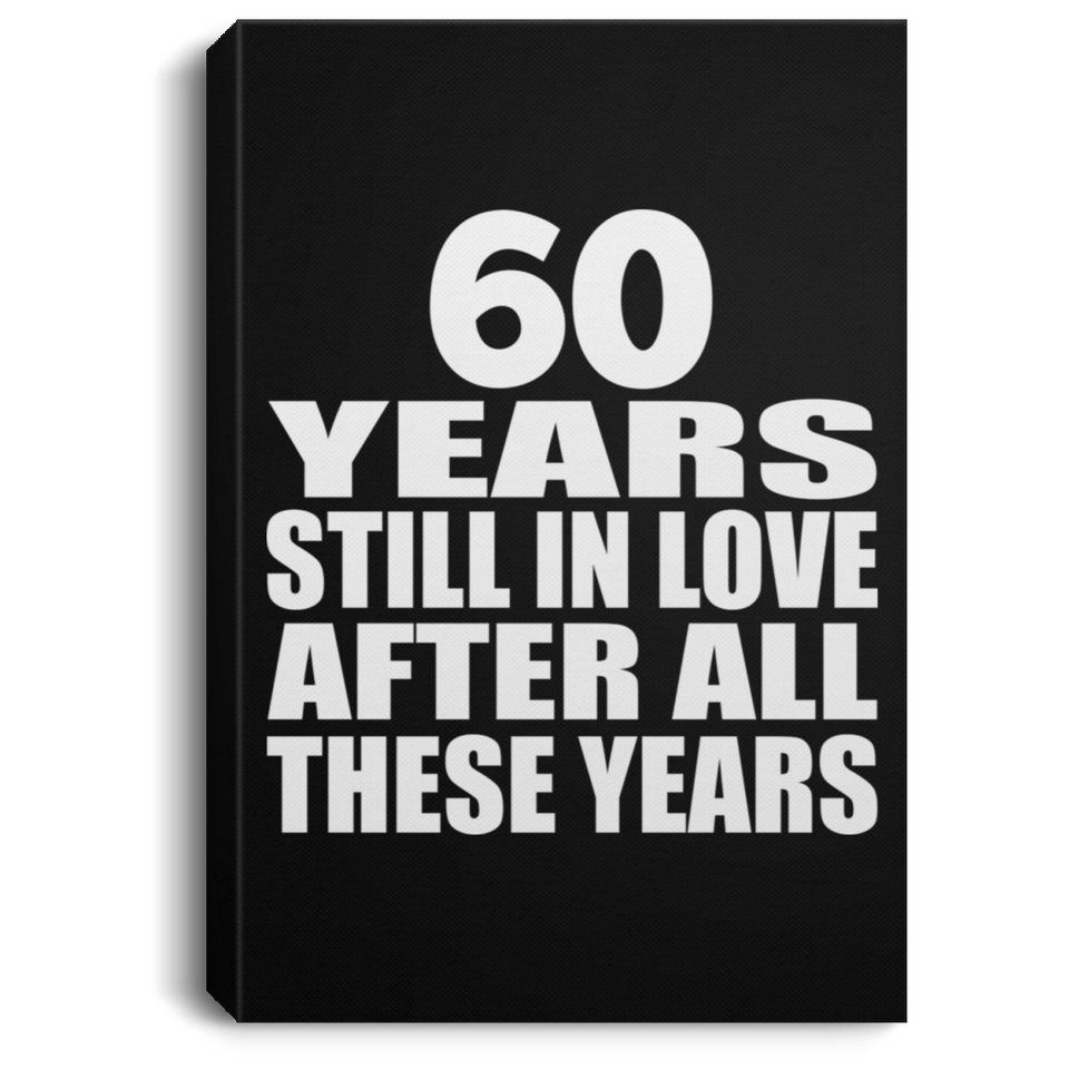 60th Anniversary 60 Years Still In Love After These Years - Canvas Portrait