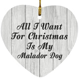 All I Want For Christmas Is My Malador Dog - Heart Ornament F