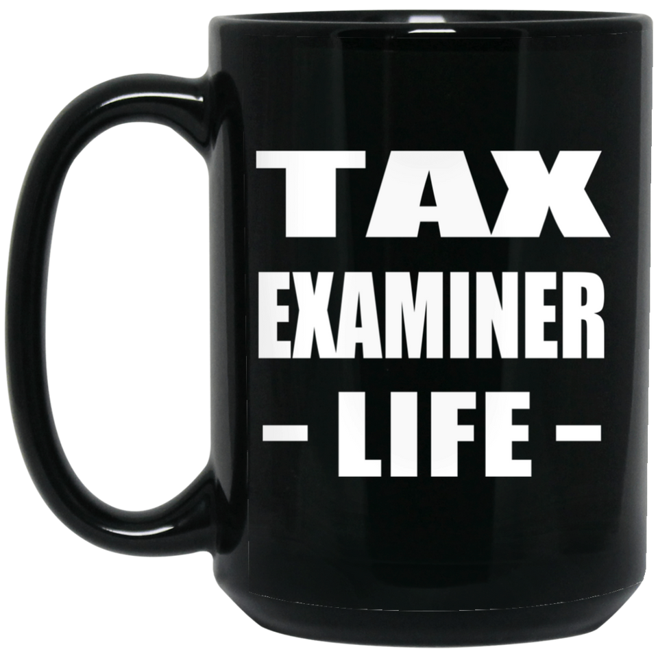 Tax Examiner Life - 15oz Coffee Mug Black