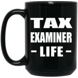 Tax Examiner Life - 15oz Coffee Mug Black