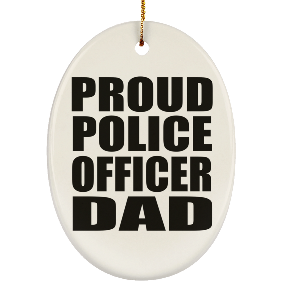 Proud Police Officer Dad - Oval Ornament