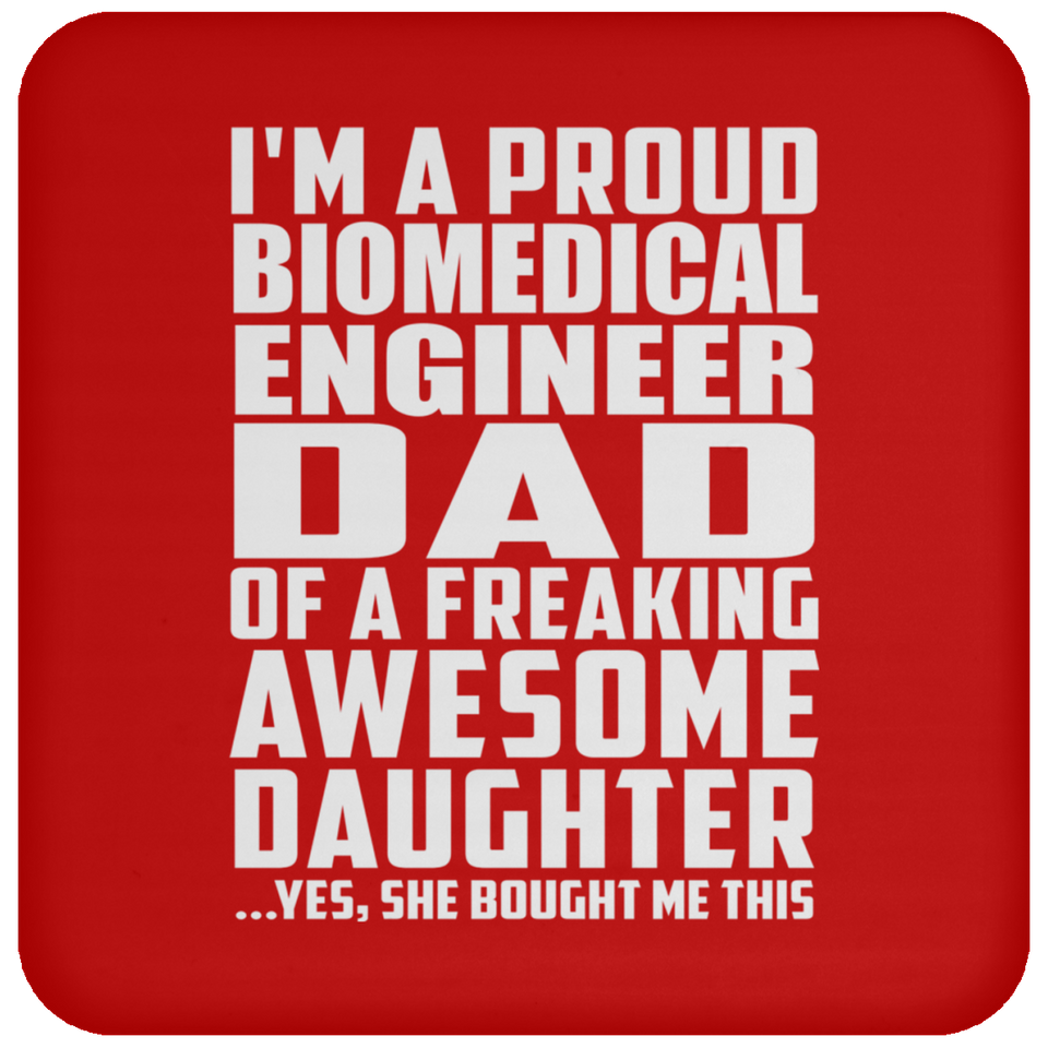 Proud Biomedical Engineer Dad Of Awesome Daughter - Drink Coaster