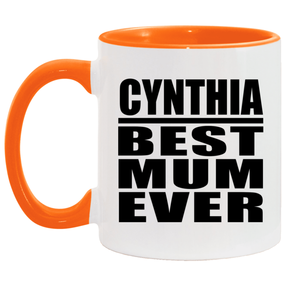 Cynthia Best Mum Ever - 11oz Accent Mug Orange