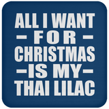 All I Want For Christmas Is My Thai Lilac - Coaster