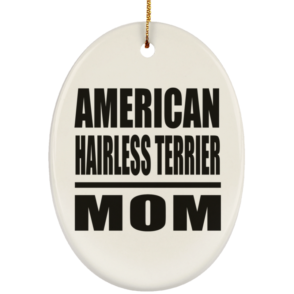 American Hairless Terrier Mom - Oval Ornament