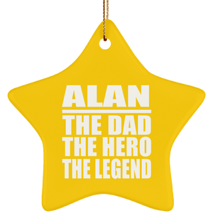 Alan The Dad The Hero The Legend - Star Ornament