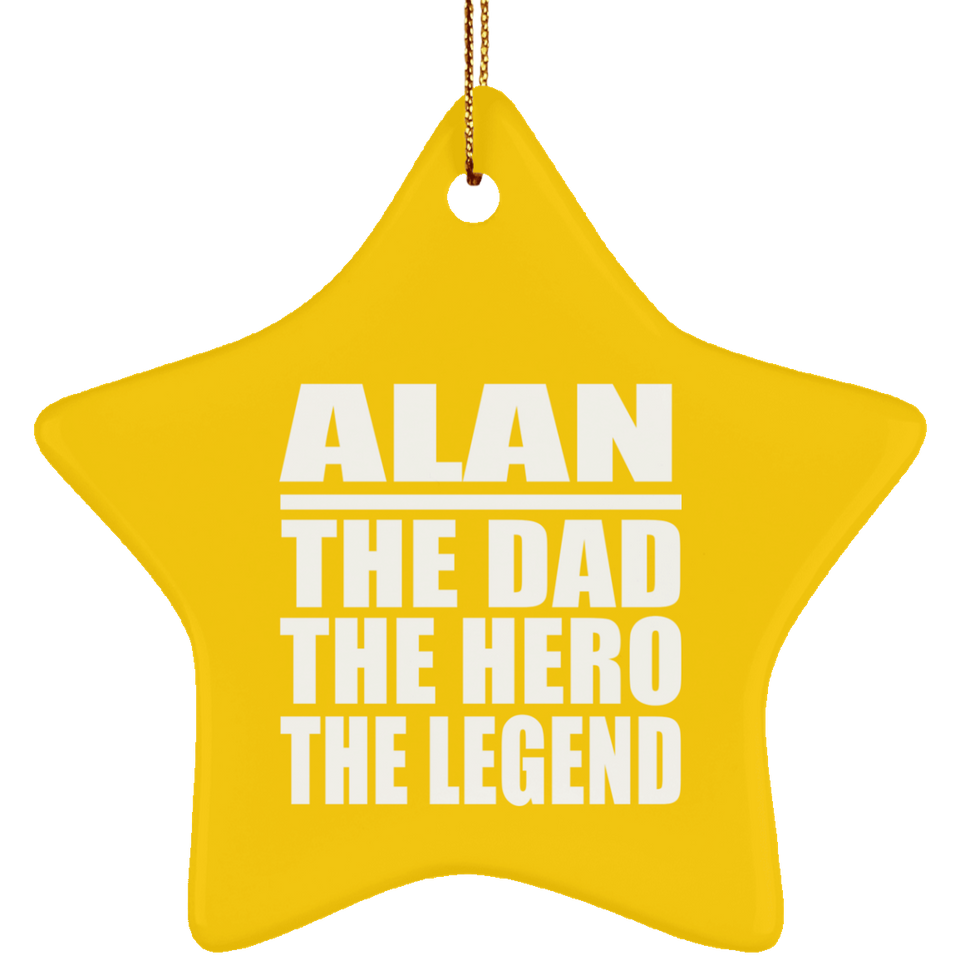 Alan The Dad The Hero The Legend - Star Ornament