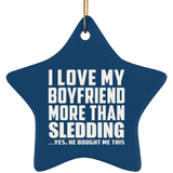 I Love My Boyfriend More Than Sledding - Star Ornament