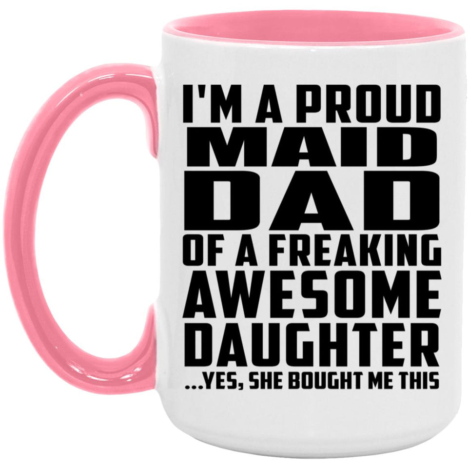 Proud Maid Dad Of Awesome Daughter - 15oz Accent Mug Pink