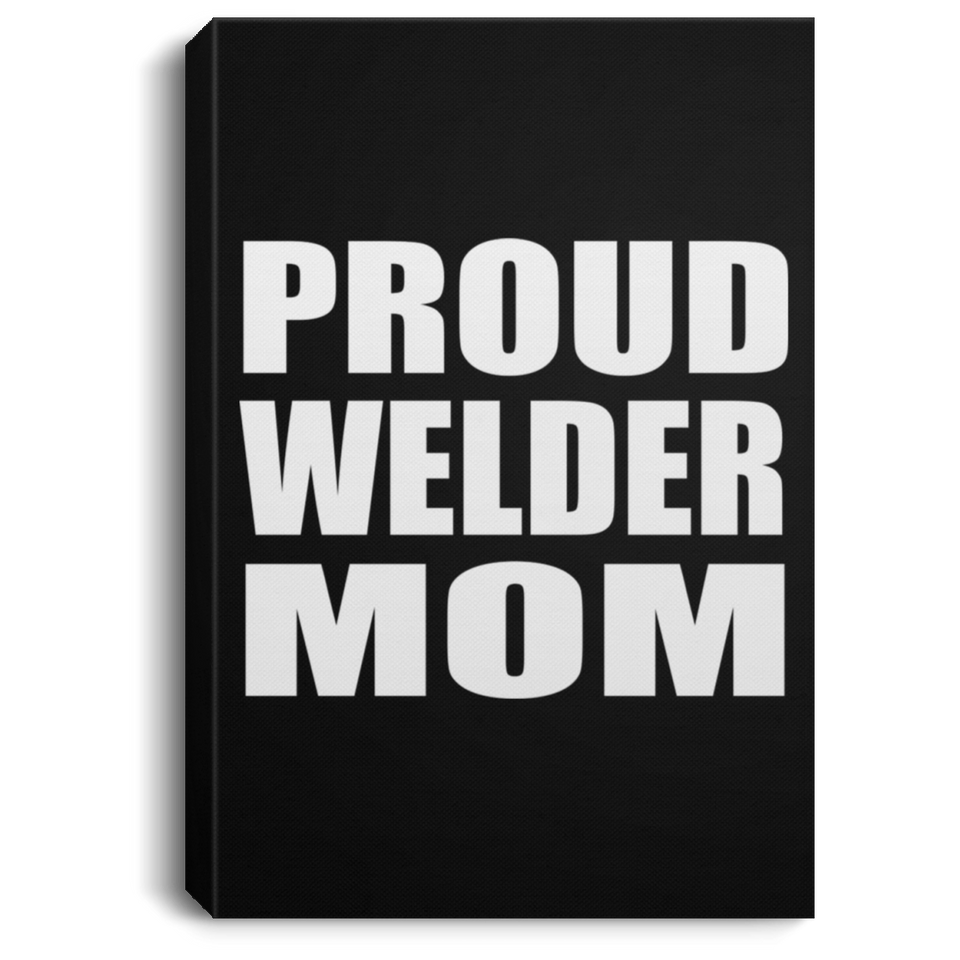 Proud Welder Mom - Canvas Portrait