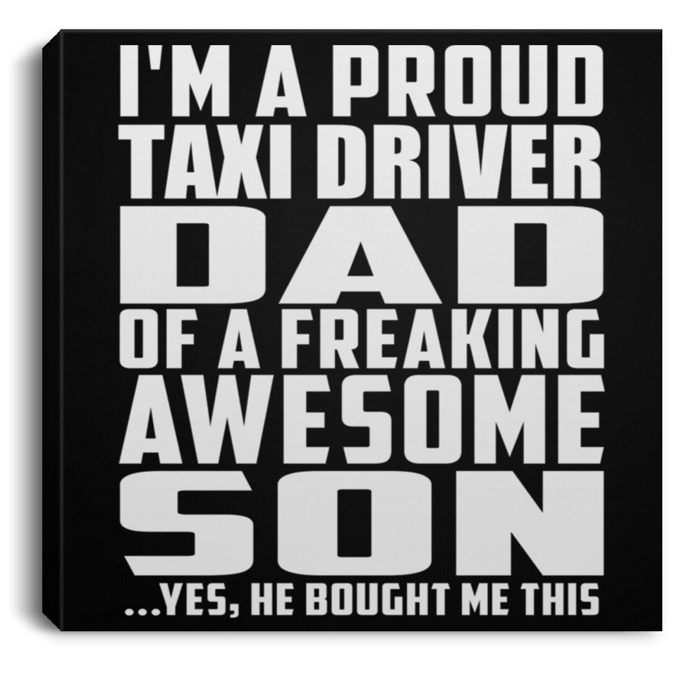 Proud Taxi Driver Dad Of Awesome Son - Canvas Square
